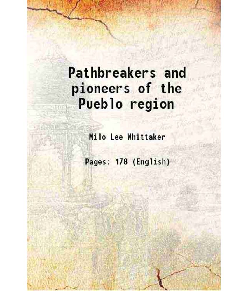     			Pathbreakers and pioneers of the Pueblo region 1917 [Hardcover]