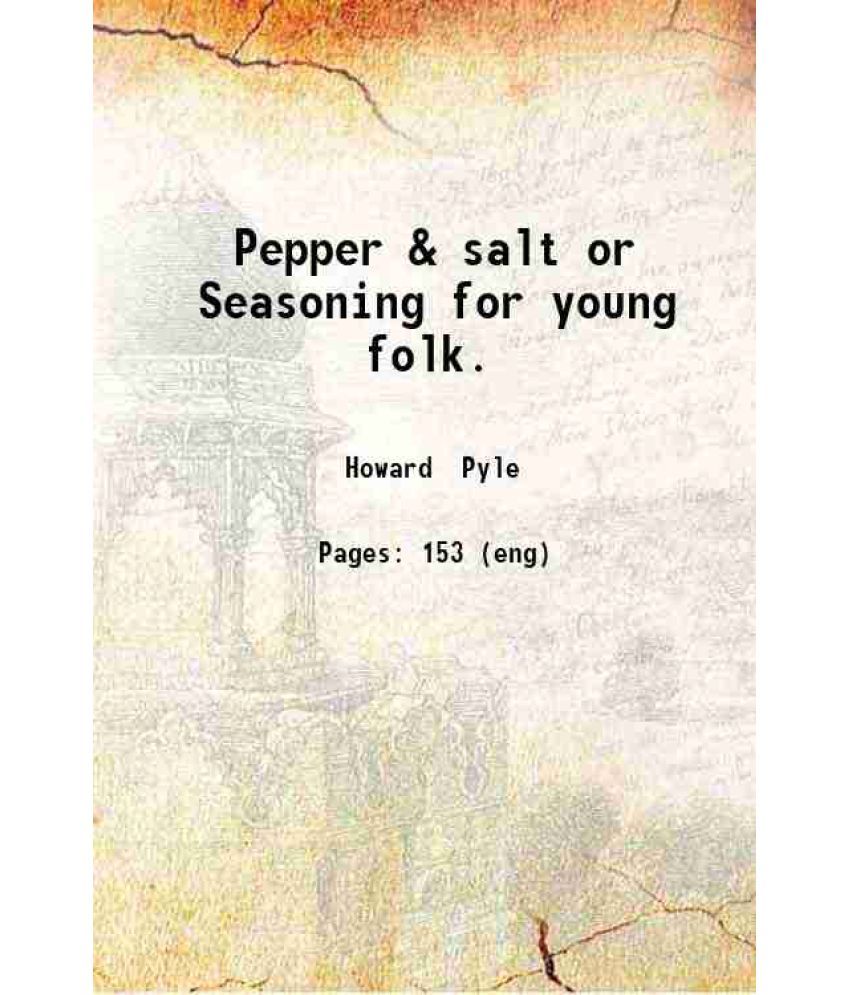     			Pepper & salt or Seasoning for young folk. 1913 [Hardcover]