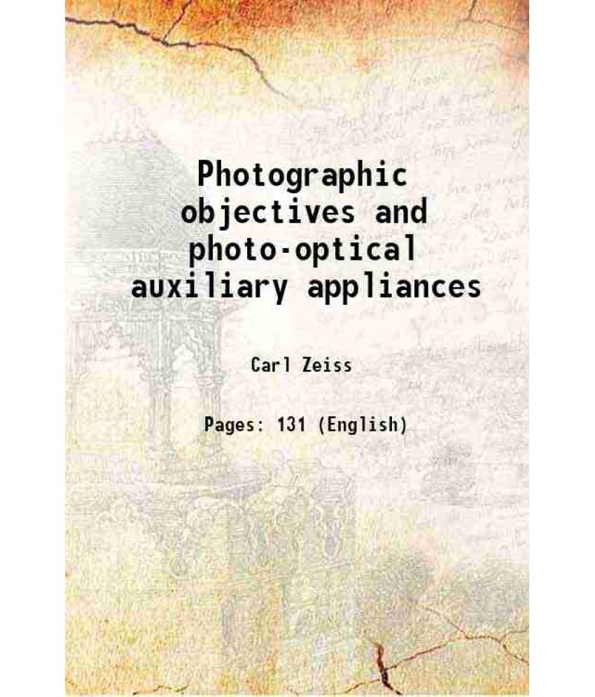     			Photographic objectives and photo-optical auxiliary appliances [Hardcover]