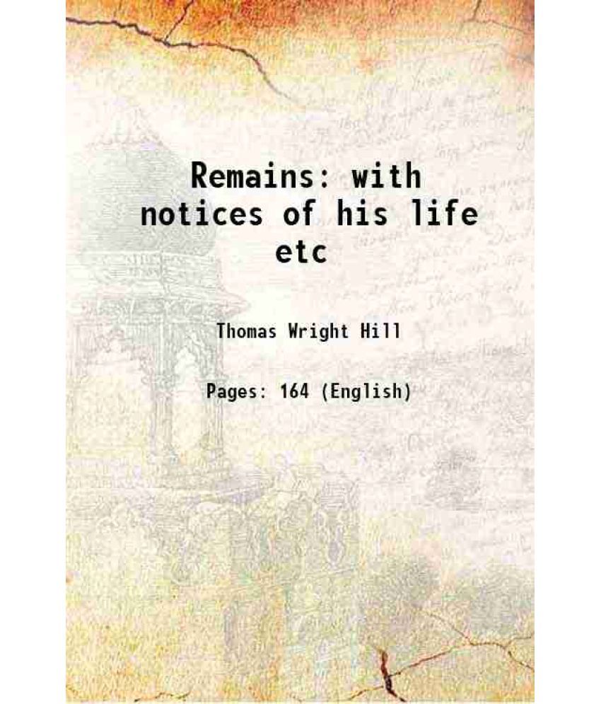     			Remains with notices of his life etc 1859 [Hardcover]