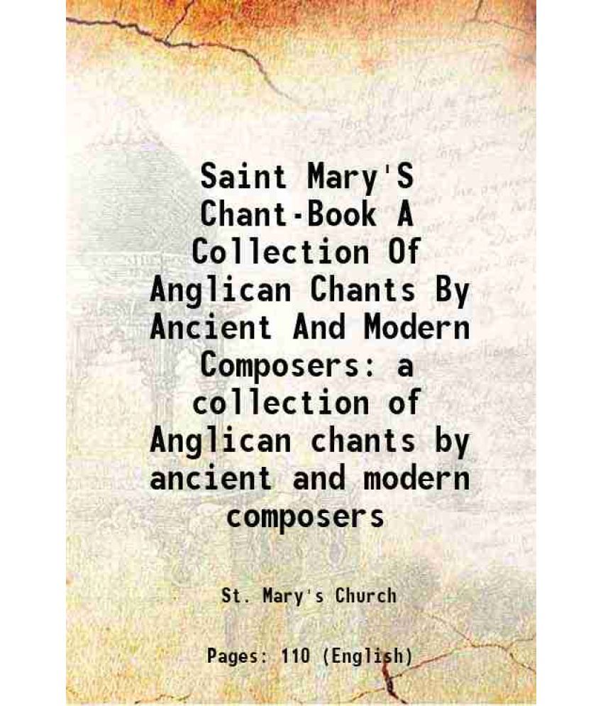     			Saint Mary'S Chant-Book A Collection Of Anglican Chants By Ancient And Modern Composers a collection of Anglican chants by ancient and mod [Hardcover]