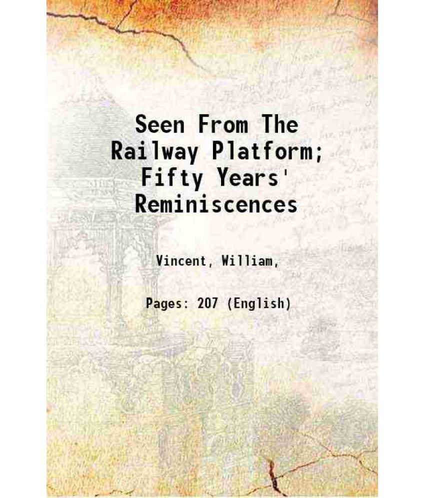     			Seen From The Railway Platform Fifty Years' Reminiscences 1919 [Hardcover]