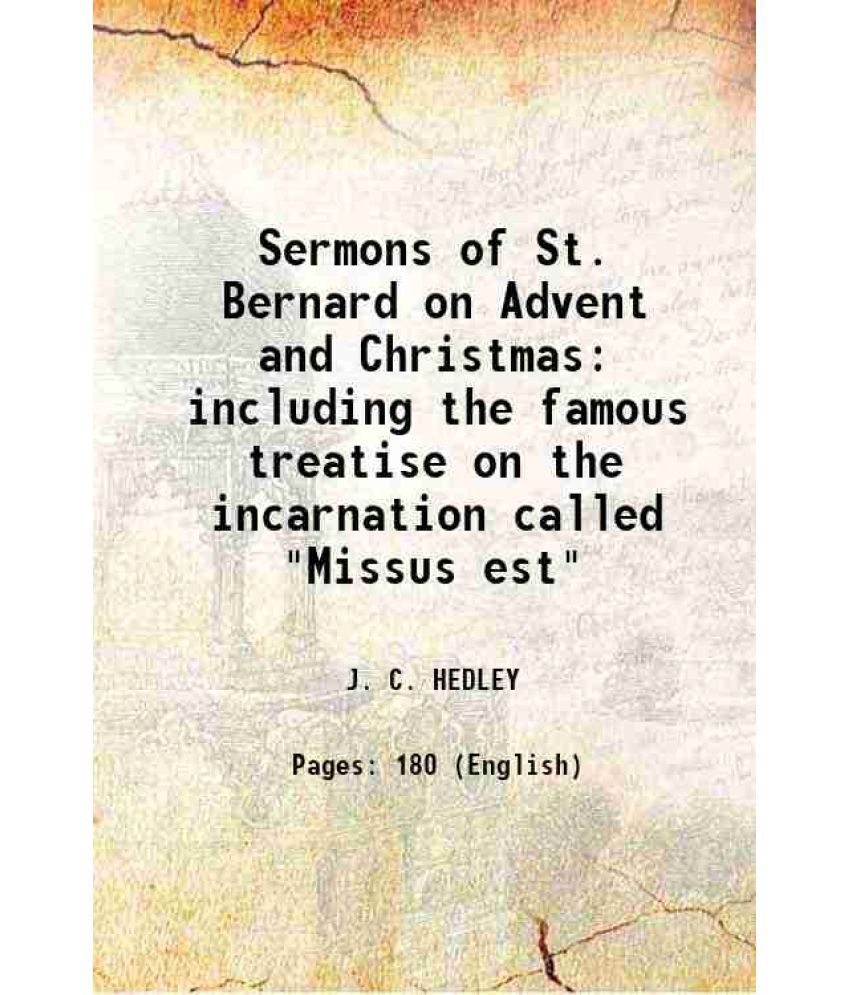     			Sermons of St. Bernard on Advent and Christmas including the famous treatise on the incarnation called "Missus est" 1909 [Hardcover]