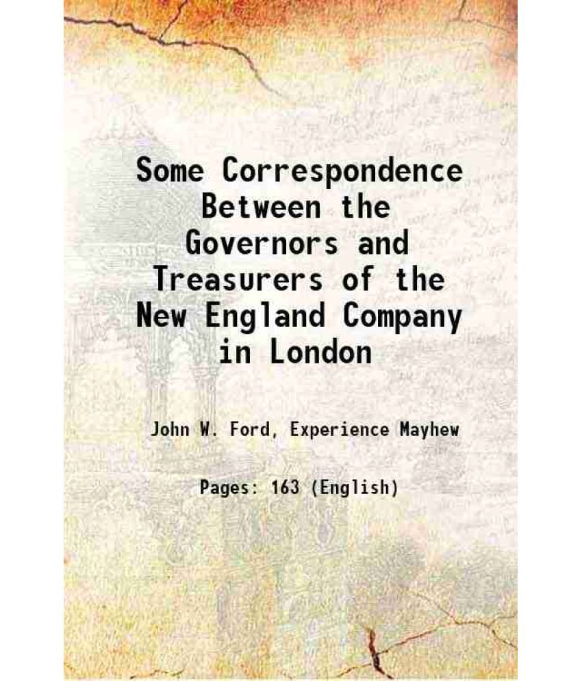     			Some Correspondence Between the Governors and Treasurers of the New England Company in London 1896 [Hardcover]