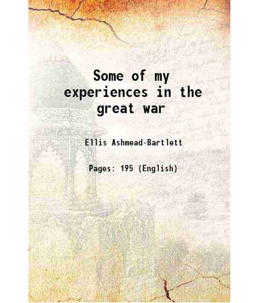     			Some of my experiences in the great war 1918 [Hardcover]