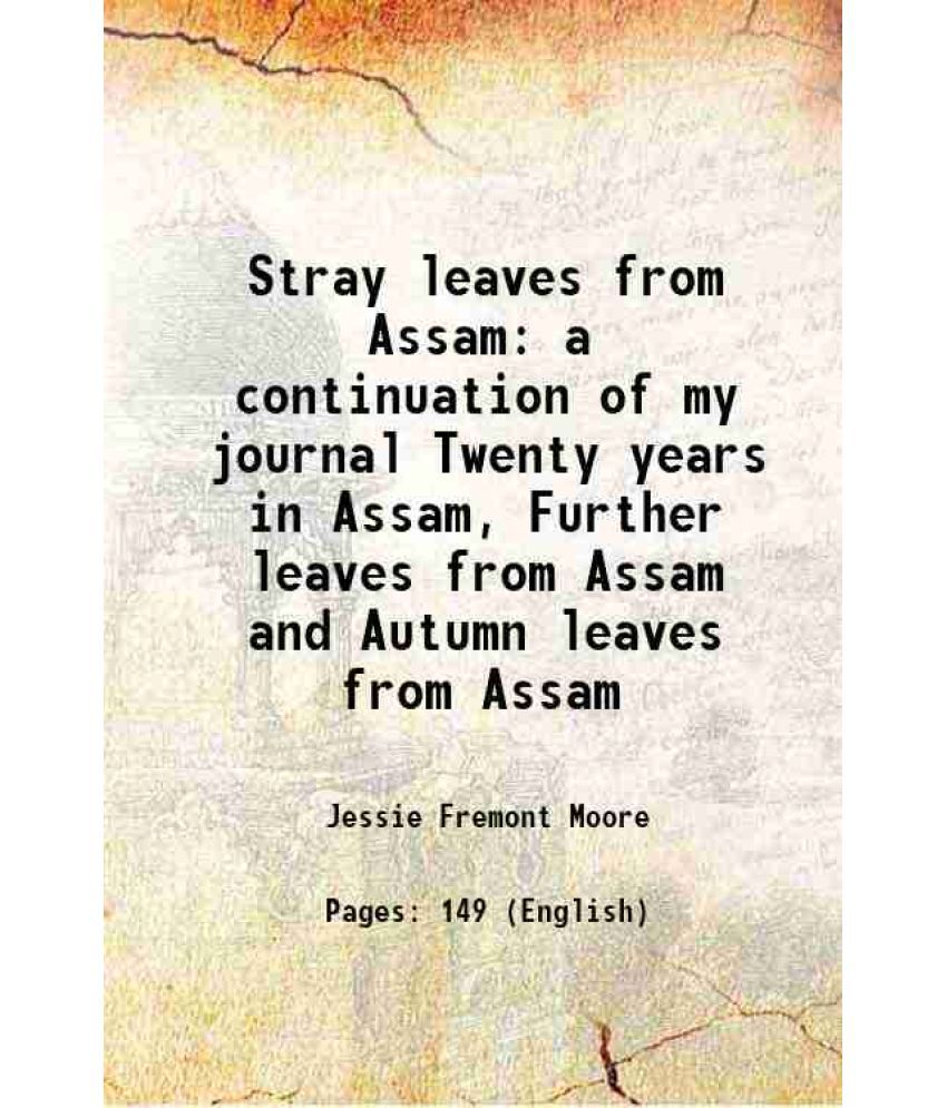     			Stray leaves from Assam a continuation of my journal Twenty years in Assam, Further leaves from Assam and Autumn leaves from Assam 1916 [Hardcover]