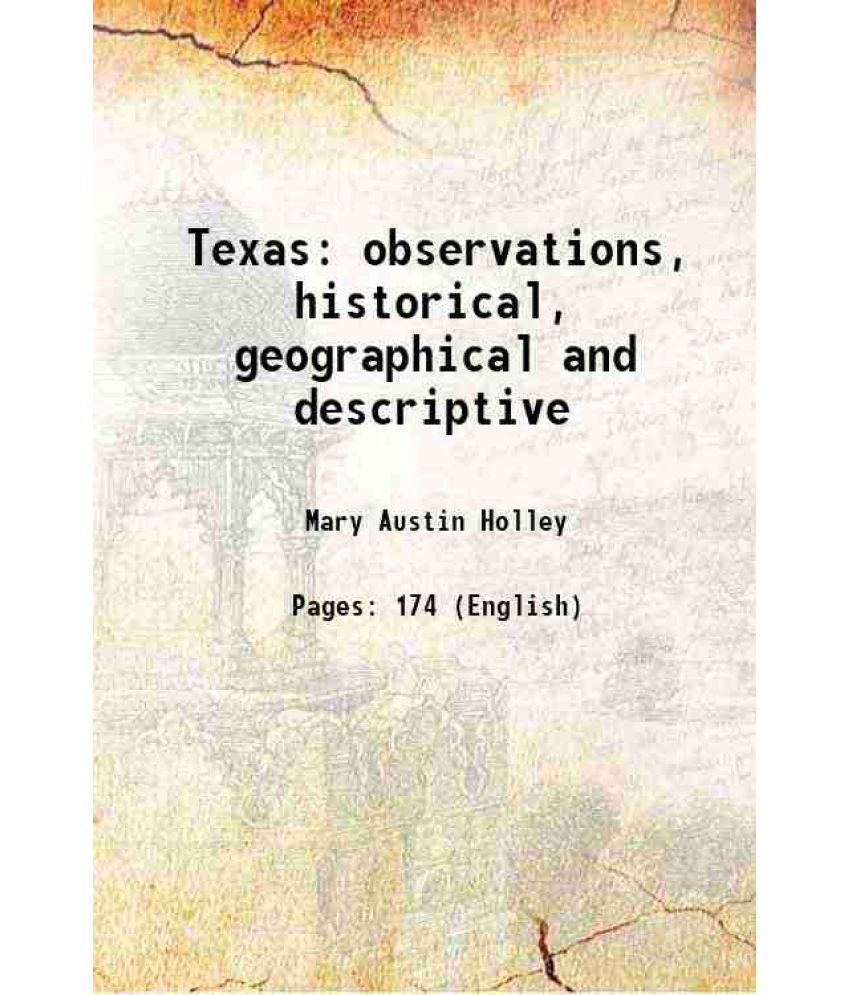     			Texas observations, historical, geographical and descriptive 1833 [Hardcover]