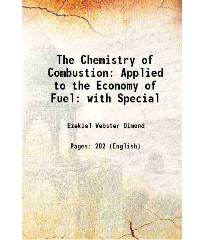     			The Chemistry of Combustion: Applied to the Economy of Fuel with Special 1867 [Hardcover]