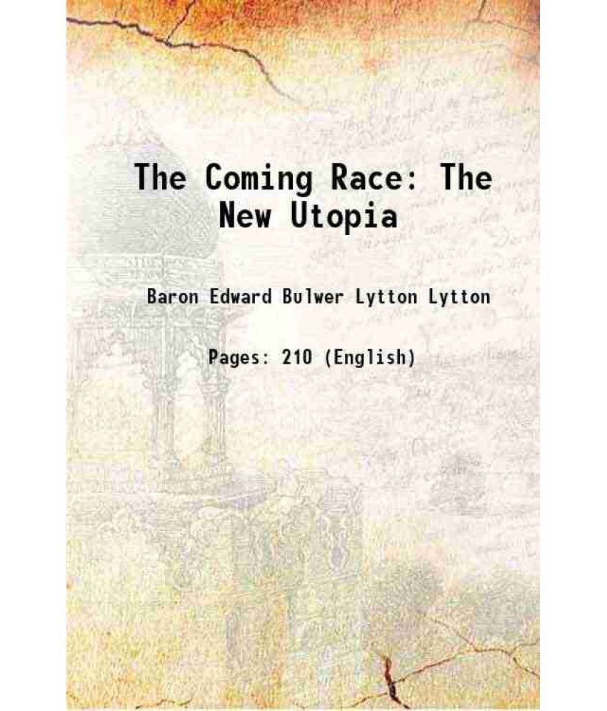     			The Coming Race Or The New Utopia 1871 [Hardcover]