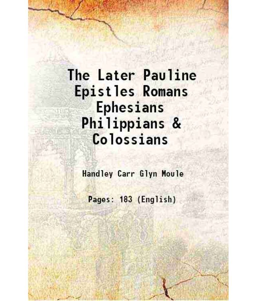     			The Later Pauline Epistles Romans Ephesians Philippians & Colossians 1902 [Hardcover]