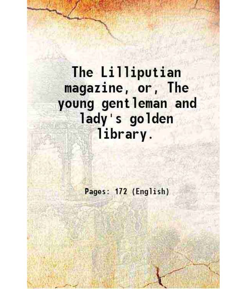     			The Lilliputian magazine, or, The young gentleman and lady's golden library. 1765 [Hardcover]