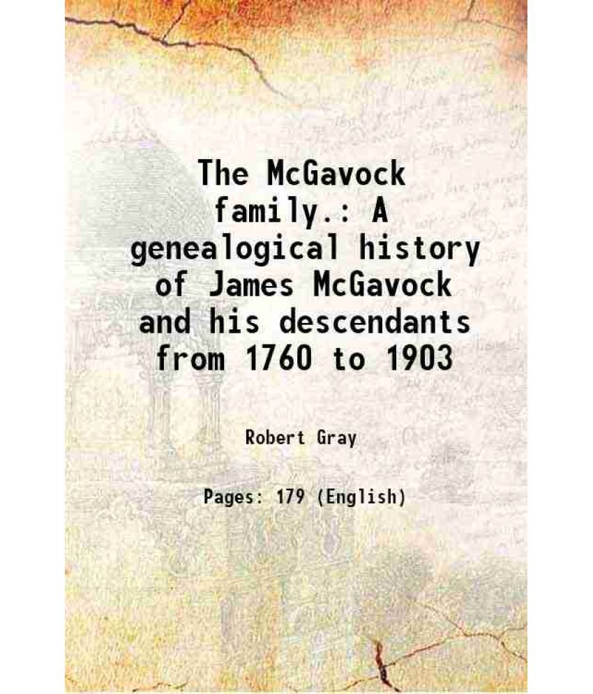     			The McGavock family. A genealogical history of James McGavock and his descendants from 1760 to 1903 1903 [Hardcover]