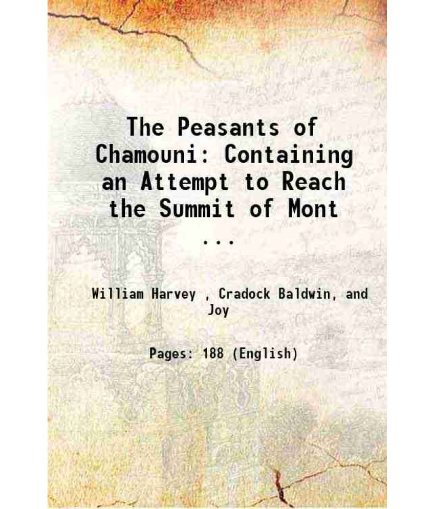     			The Peasants of Chamouni Containing an Attempt to Reach the Summit of Mont ... 1826 [Hardcover]