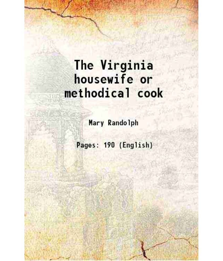     			The Virginia housewife or methodical cook 1836 [Hardcover]