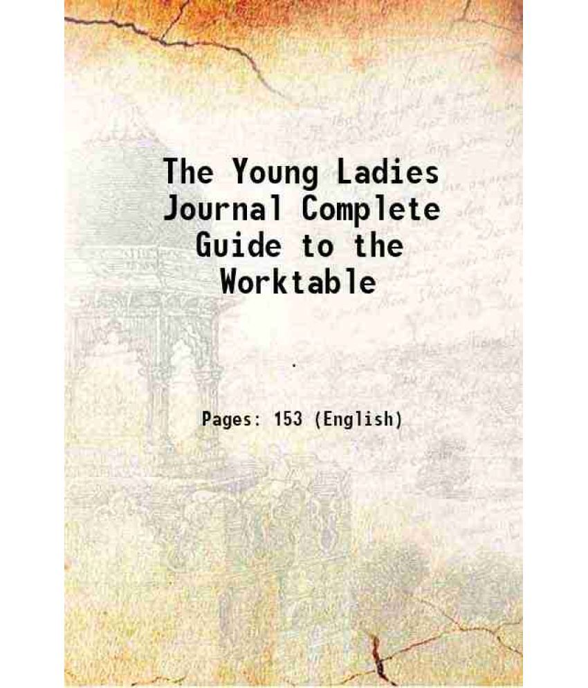     			The Young Ladies Journal Complete Guide to the Worktable [Hardcover]