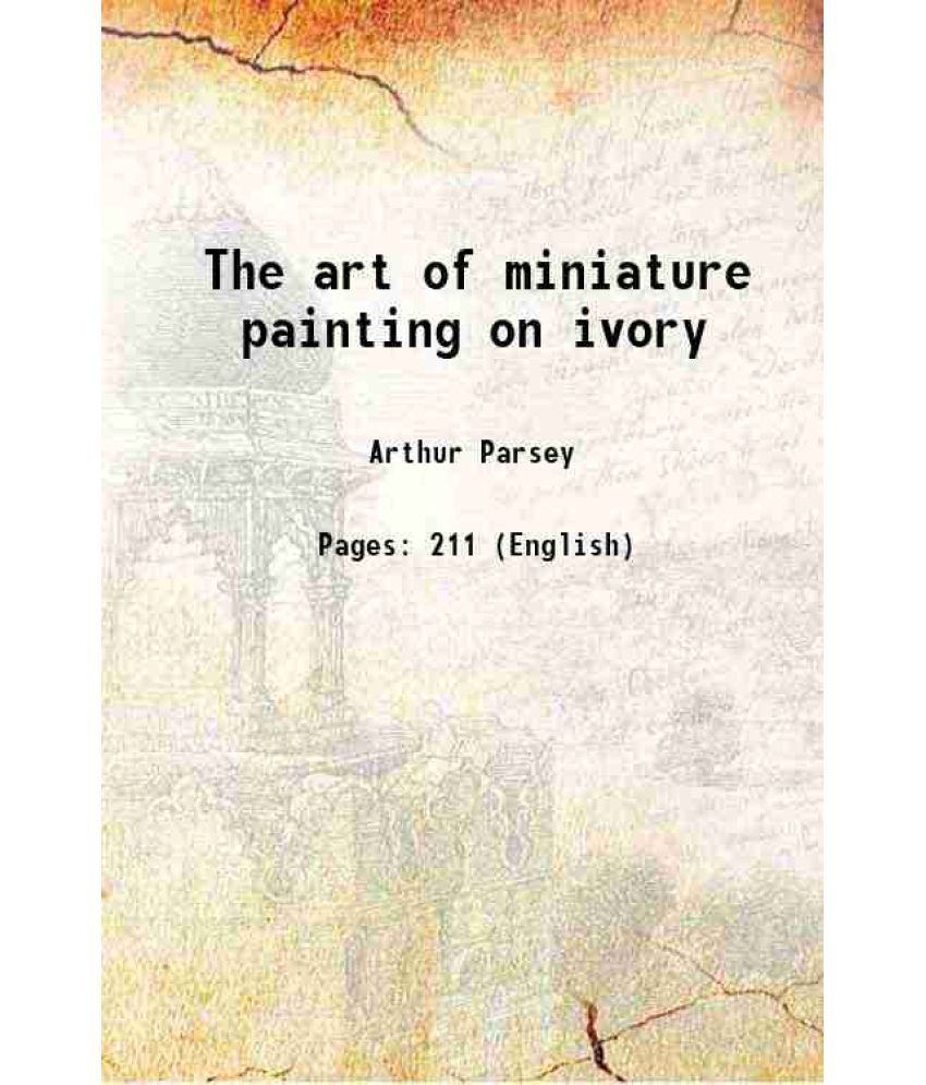     			The art of miniature painting on ivory 1831 [Hardcover]