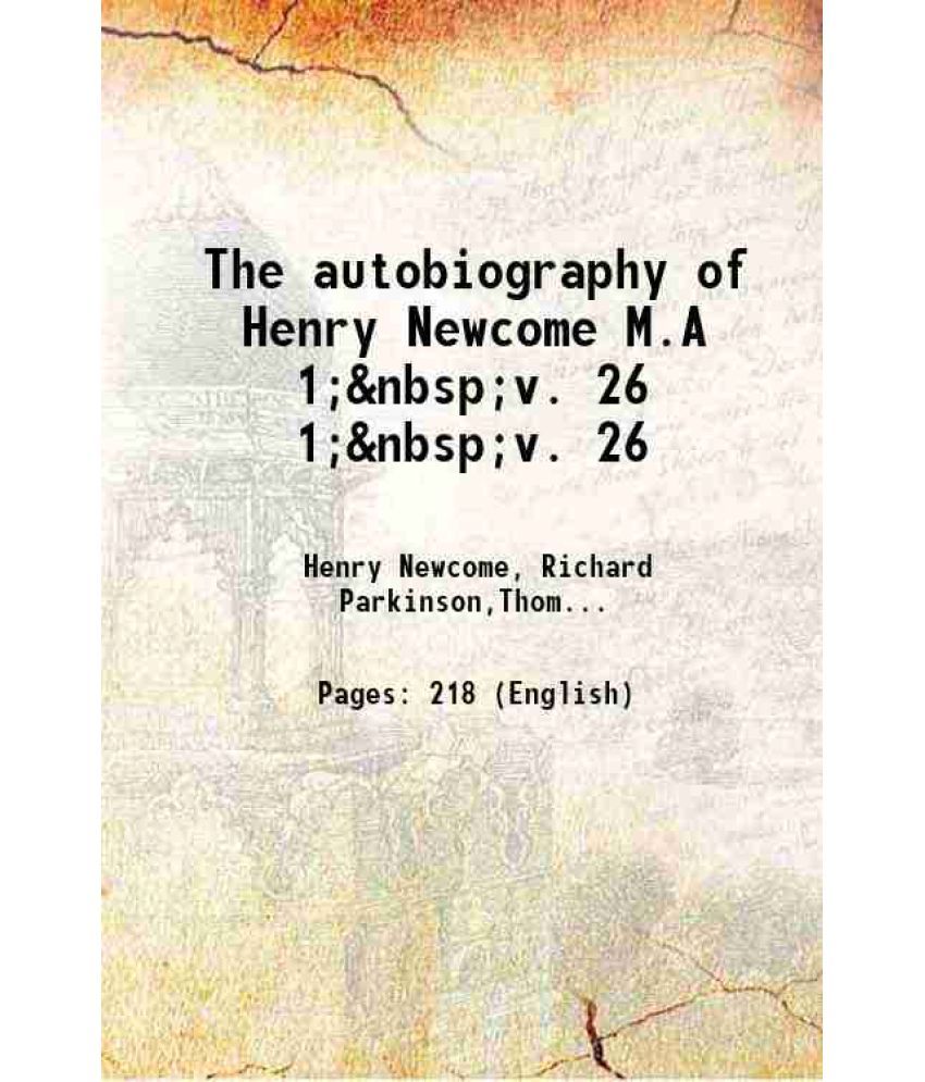     			The autobiography of Henry Newcome M.A Volume v. 1;v. 26 1852 [Hardcover]