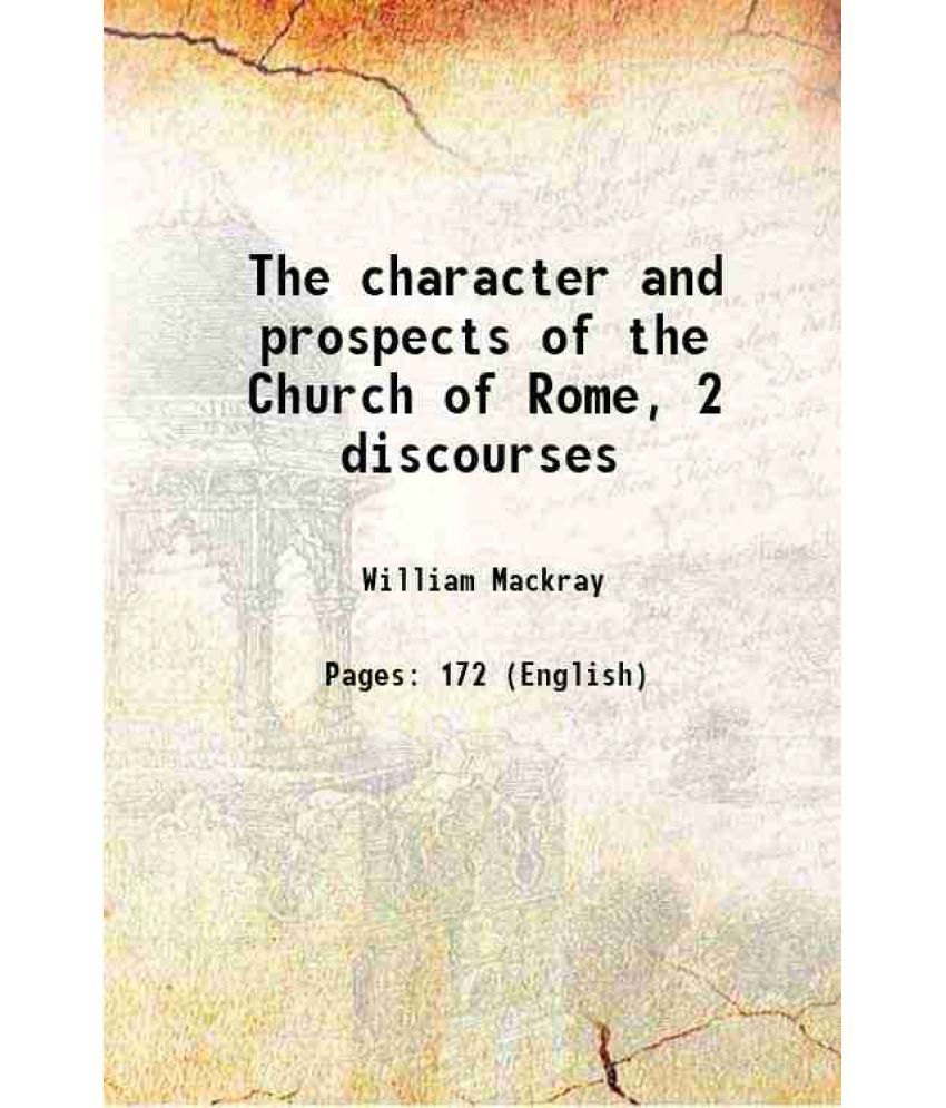     			The character and prospects of the Church of Rome, 2 discourses 1830 [Hardcover]