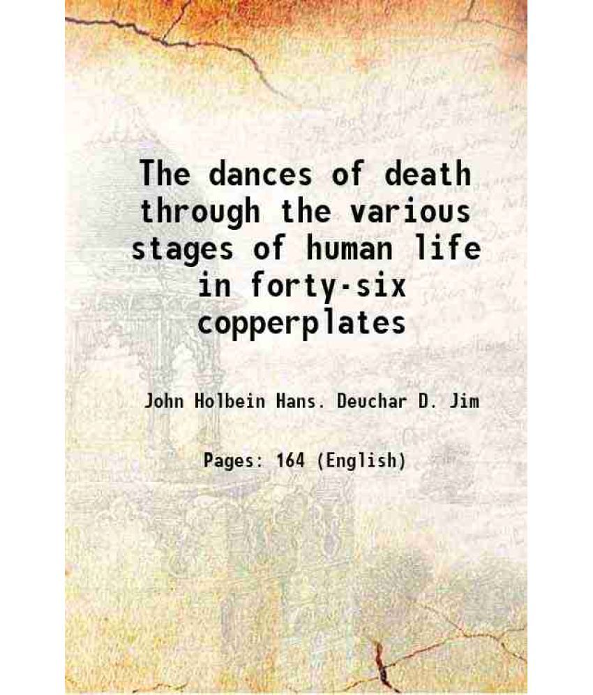     			The dances of death through the various stages of human life in forty-six copperplates 1811 [Hardcover]