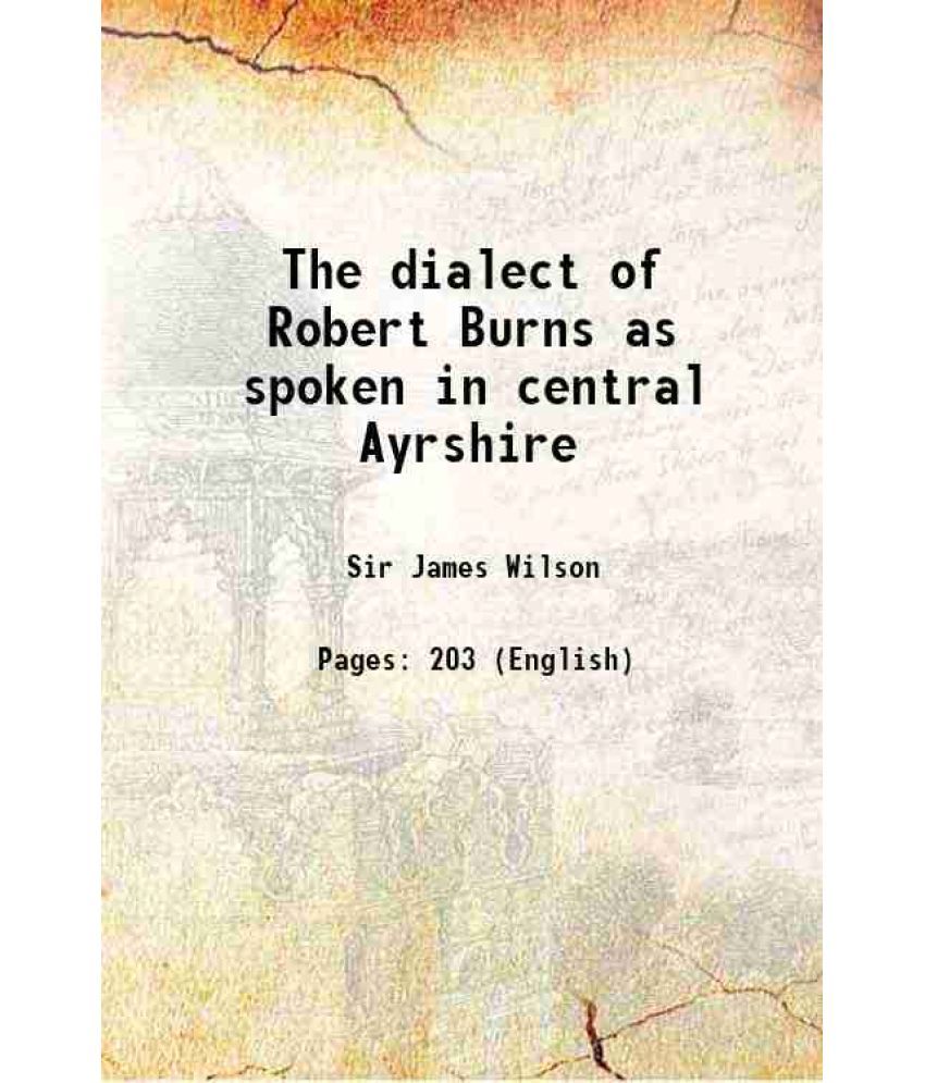     			The dialect of Robert Burns as spoken in central Ayrshire 1923 [Hardcover]