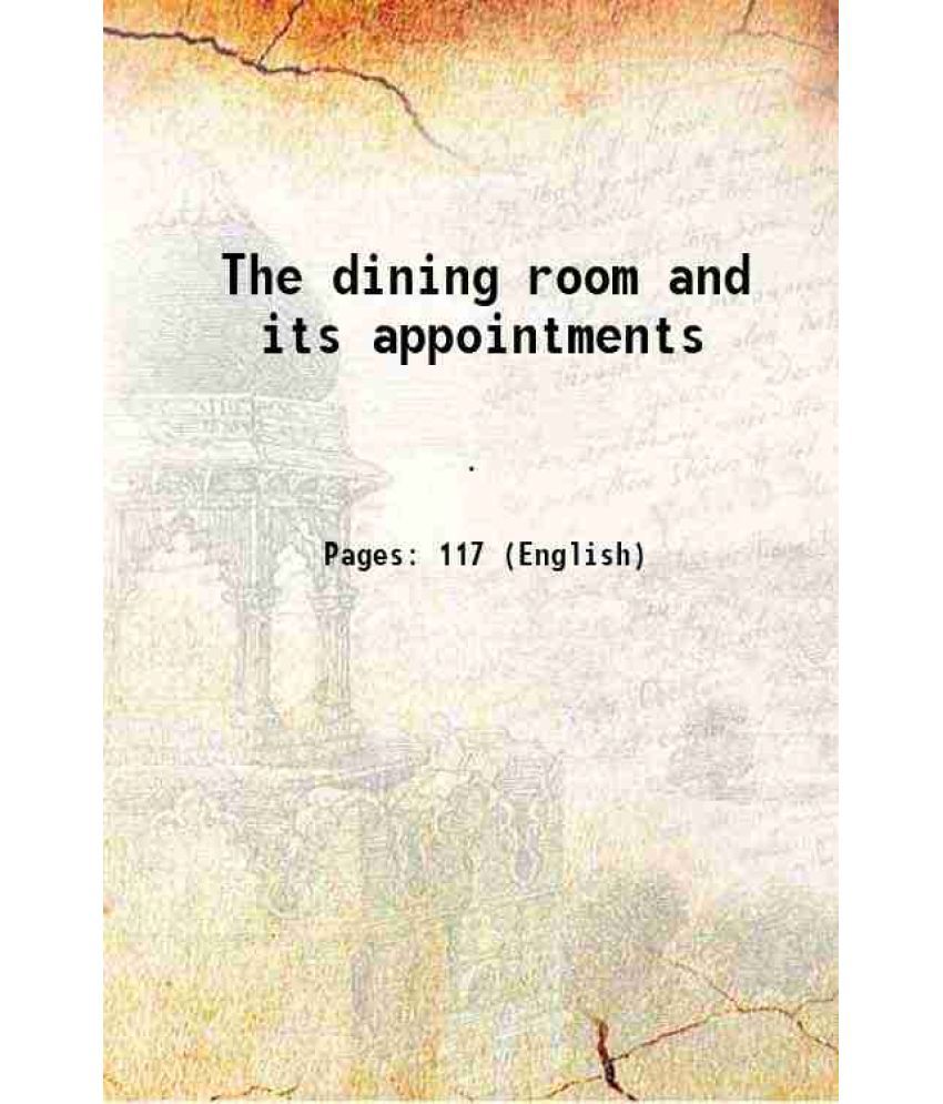     			The dining room and its appointments 1896 [Hardcover]
