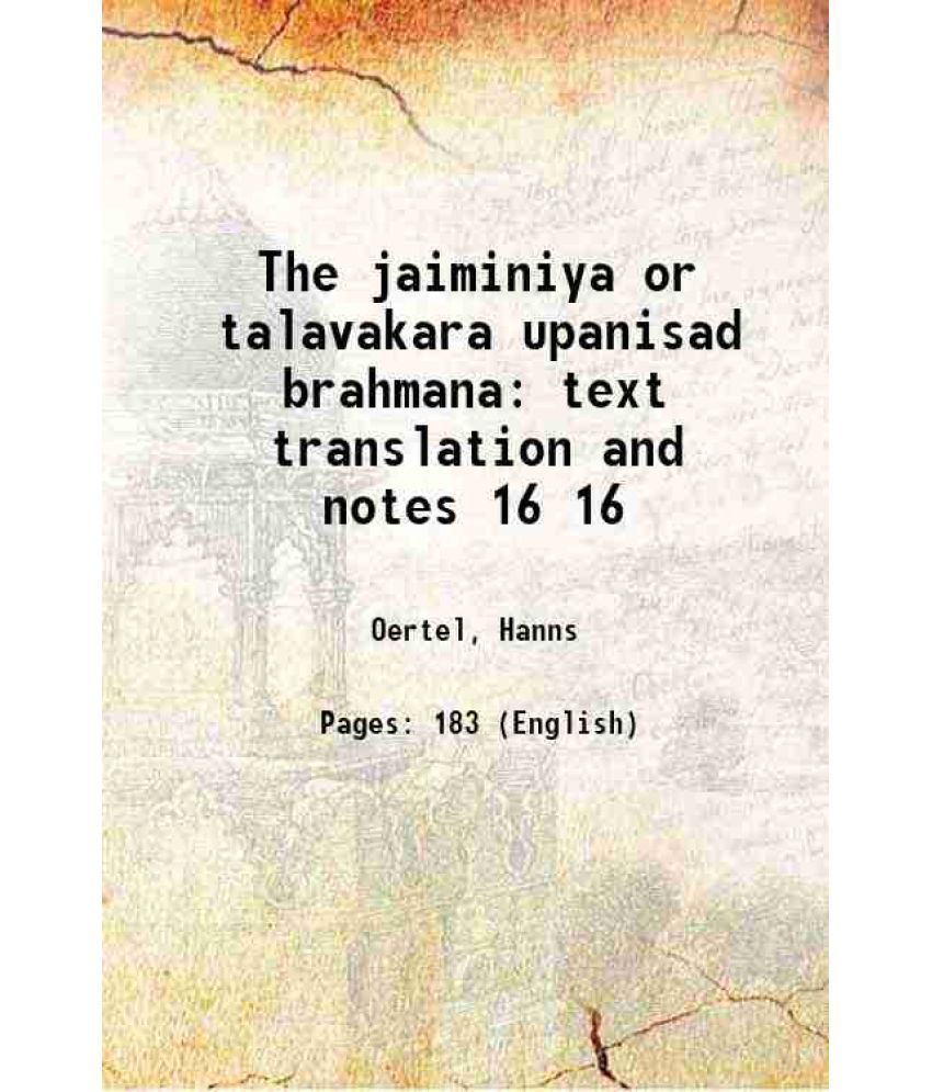     			The jaiminiya or talavakara upanisad brahmana text, translation, and notes Volume 16 1896 [Hardcover]