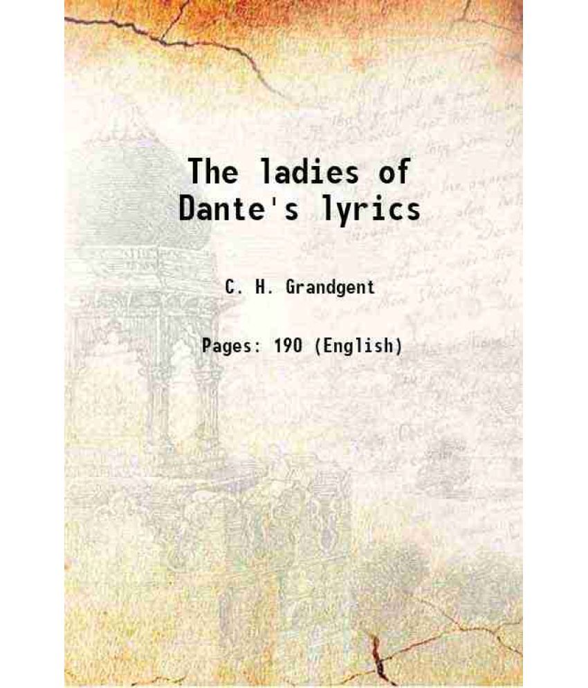     			The ladies of Dante's lyrics 1917 [Hardcover]