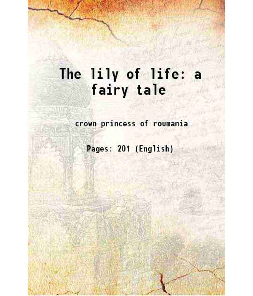     			The lily of life a fairy tale 1913 [Hardcover]