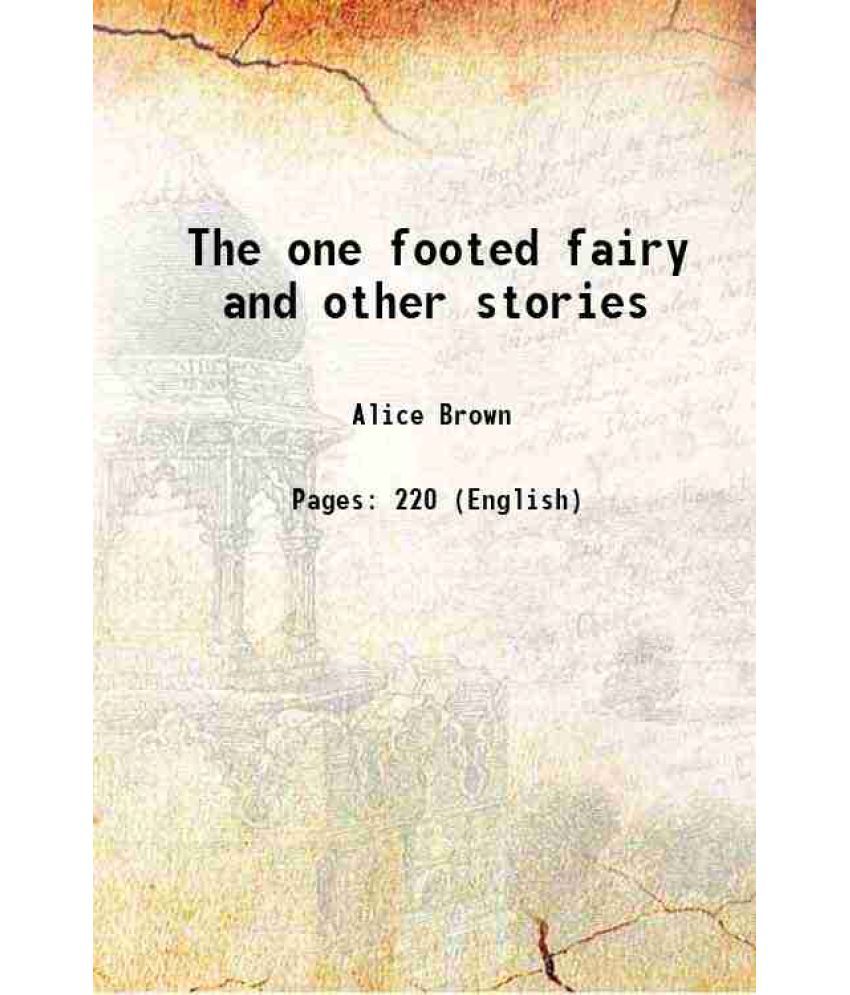     			The one footed fairy and other stories 1911 [Hardcover]