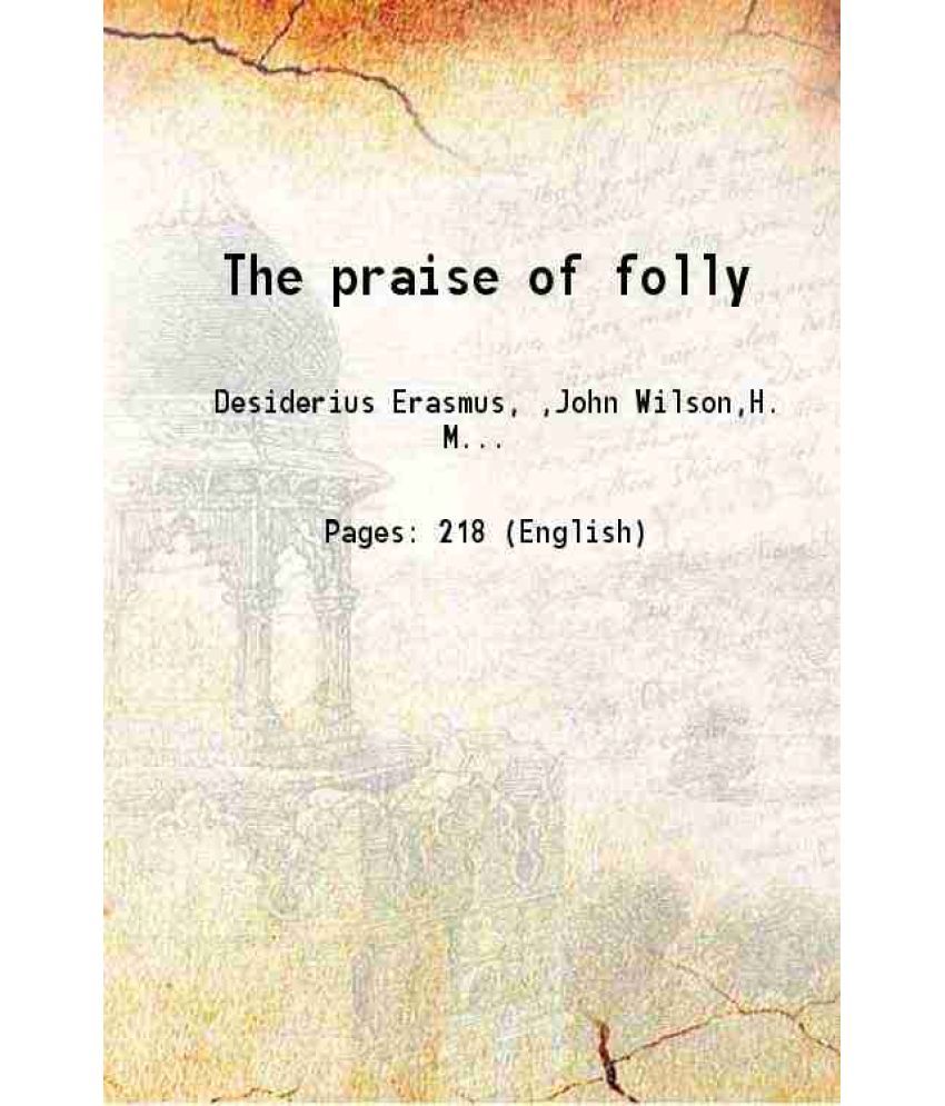     			The praise of folly 1913 [Hardcover]