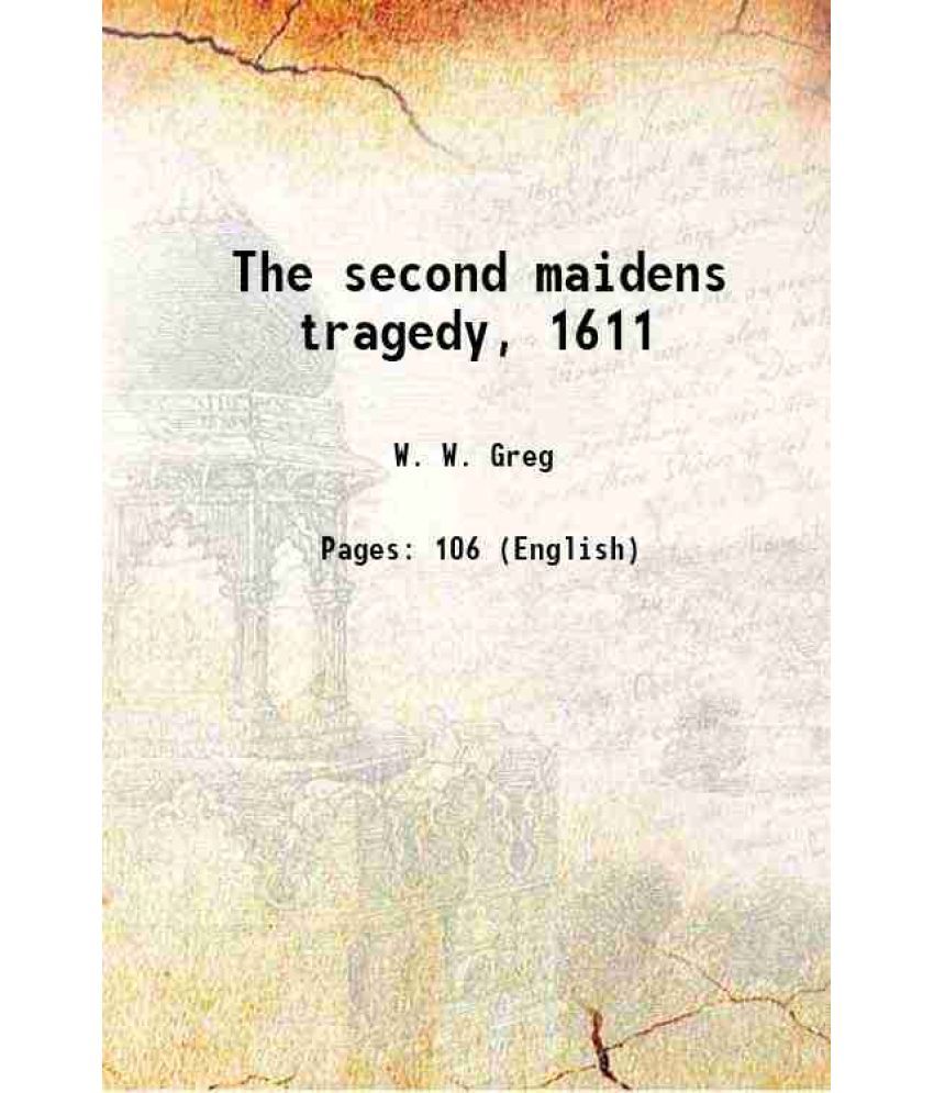     			The second maidens tragedy, 1611 1909 [Hardcover]