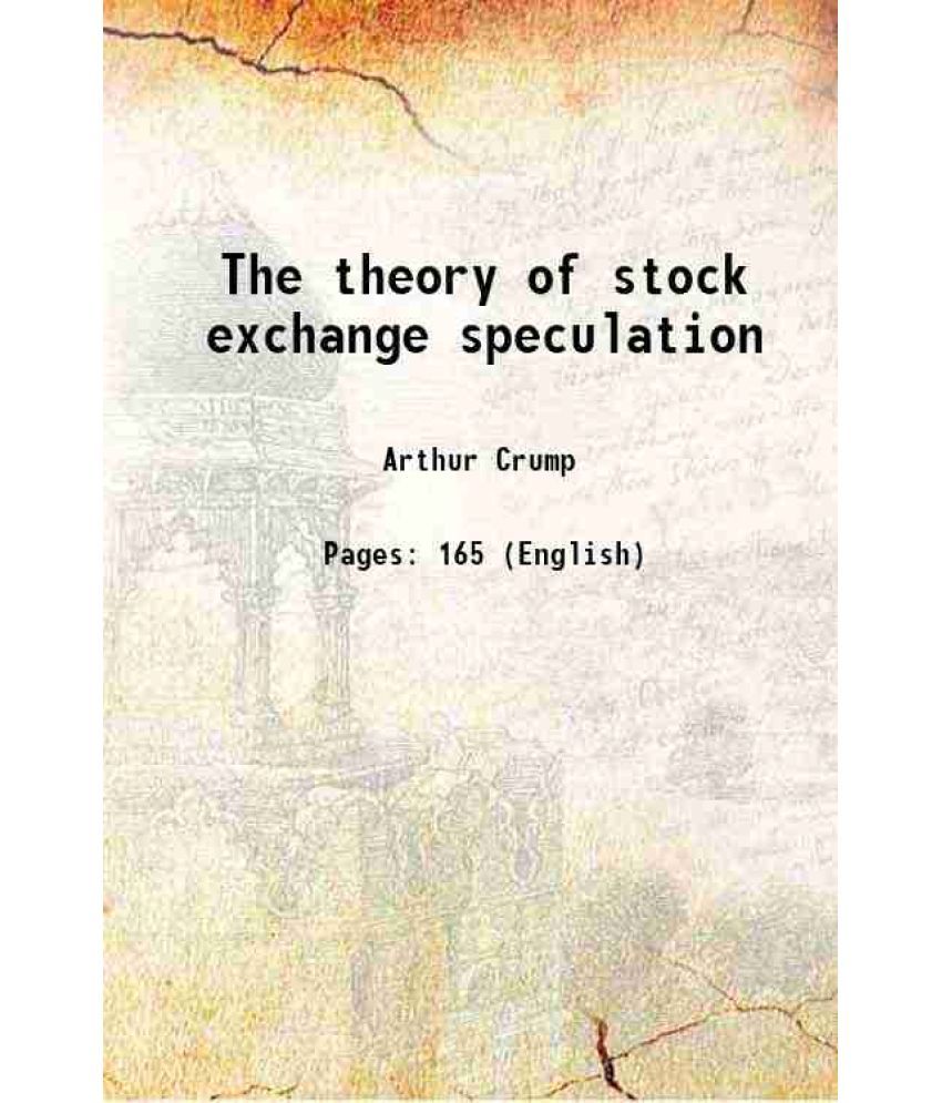     			The theory of stock exchange speculation 1874 [Hardcover]