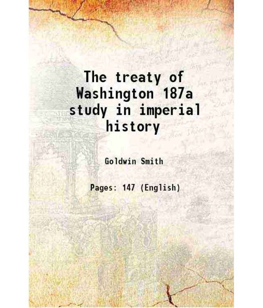     			The treaty of Washington 187a study in imperial history 1941 [Hardcover]