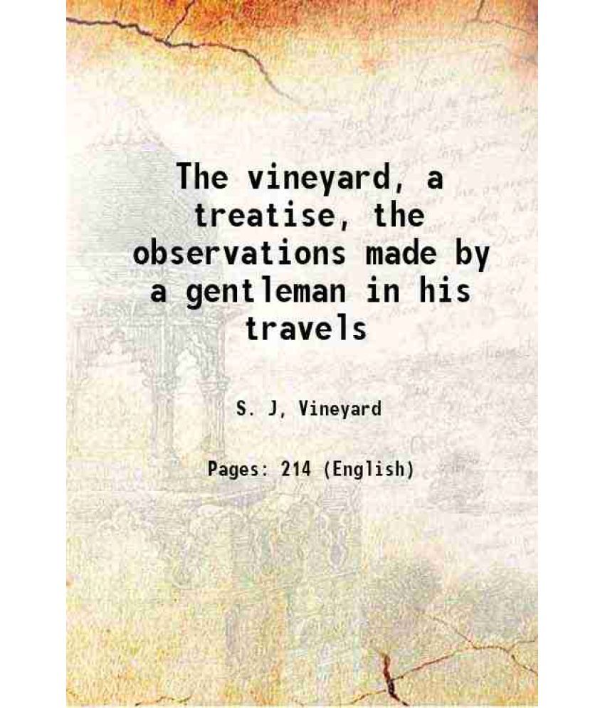     			The vineyard, a treatise, the observations made by a gentleman in his travels 1727 [Hardcover]