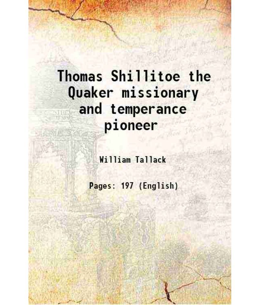     			Thomas Shillitoe the Quaker missionary and temperance pioneer 1867 [Hardcover]