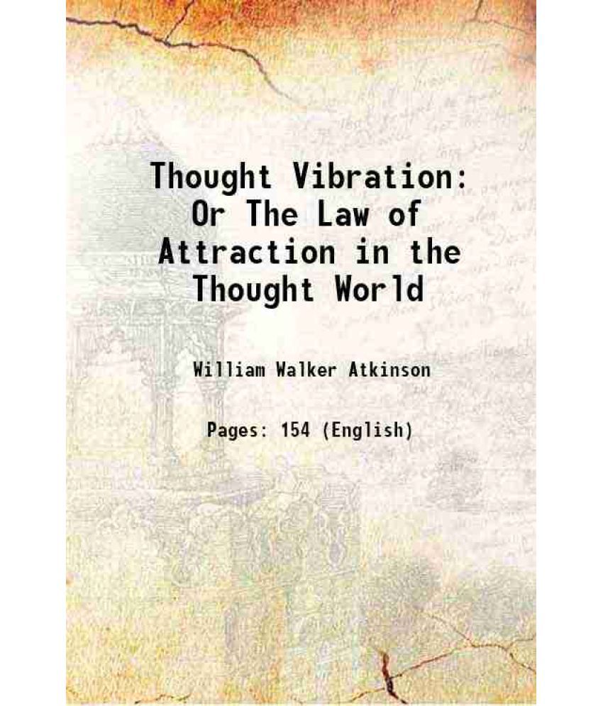     			Thought Vibration Or The Law of Attraction in the Thought World 1908 [Hardcover]