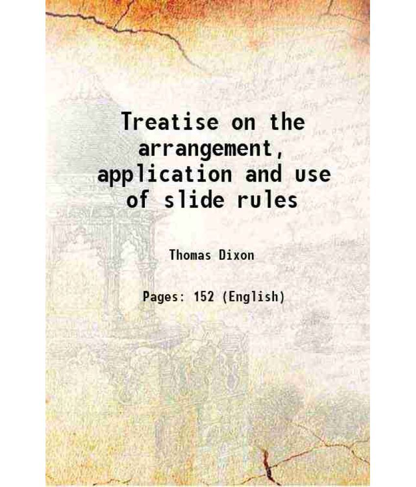     			Treatise on the arrangement, application and use of slide rules 1875 [Hardcover]