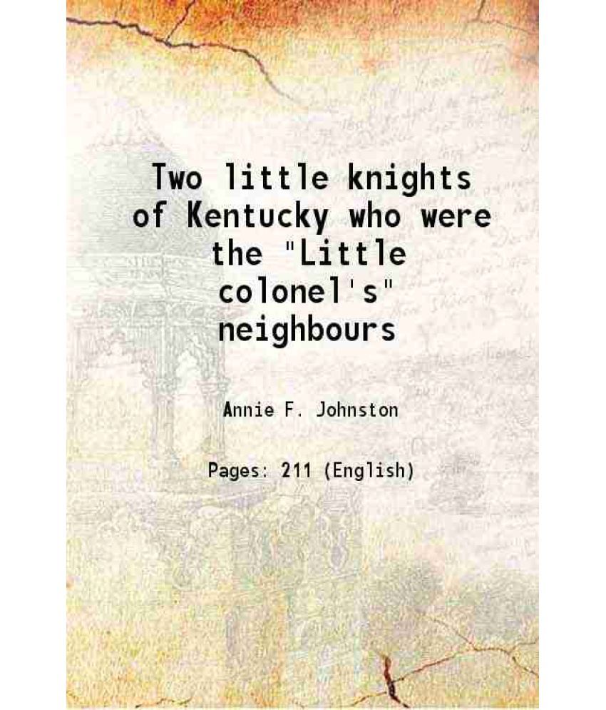     			Two little knights of Kentucky who were the "Little colonel's" neighbours 1899 [Hardcover]