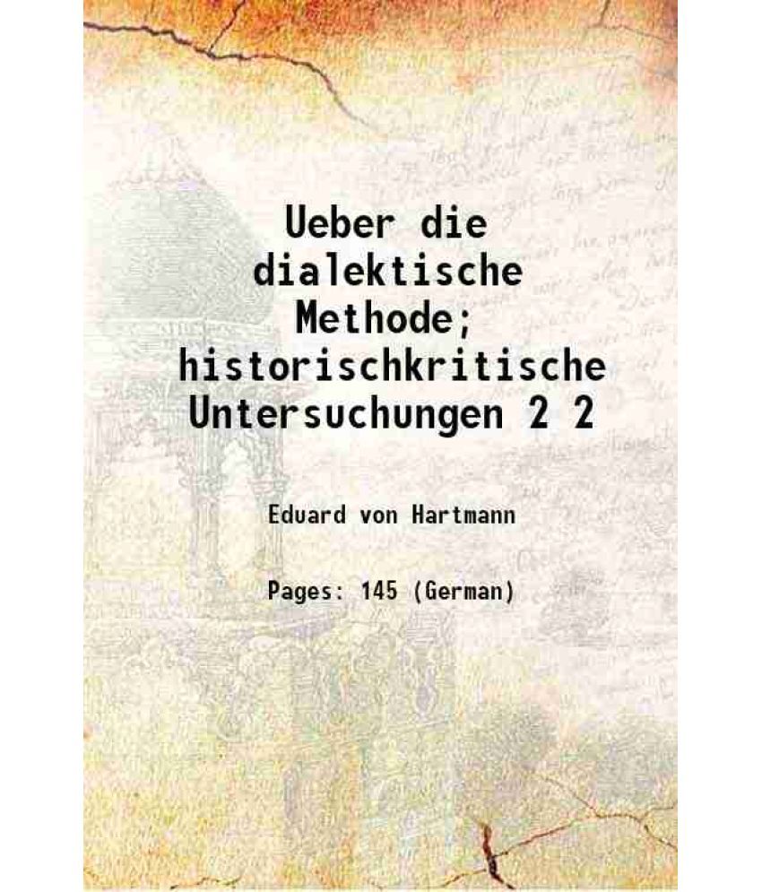     			Ueber die dialektische Methode; historischkritische Untersuchungen Volume 2 1910 [Hardcover]