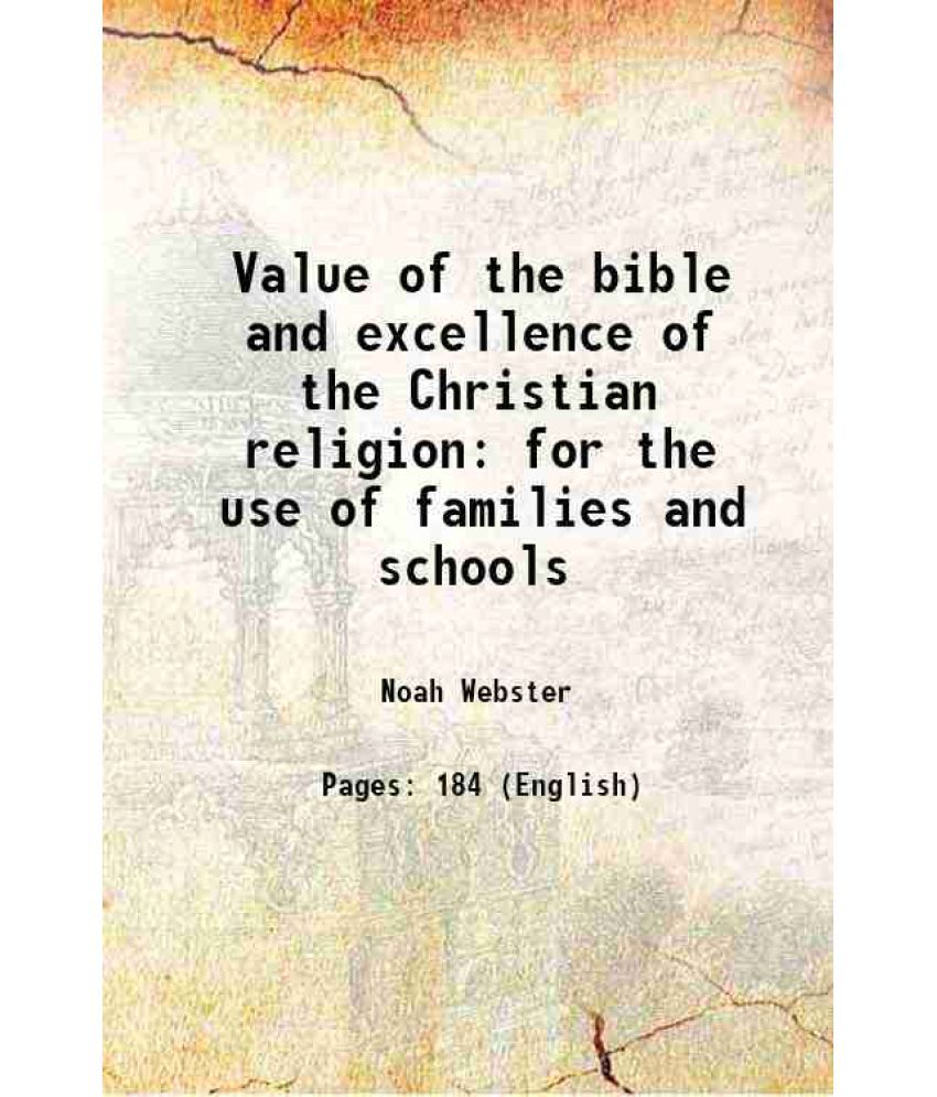     			Value of the bible and excellence of the Christian religion for the use of families and schools 1834 [Hardcover]
