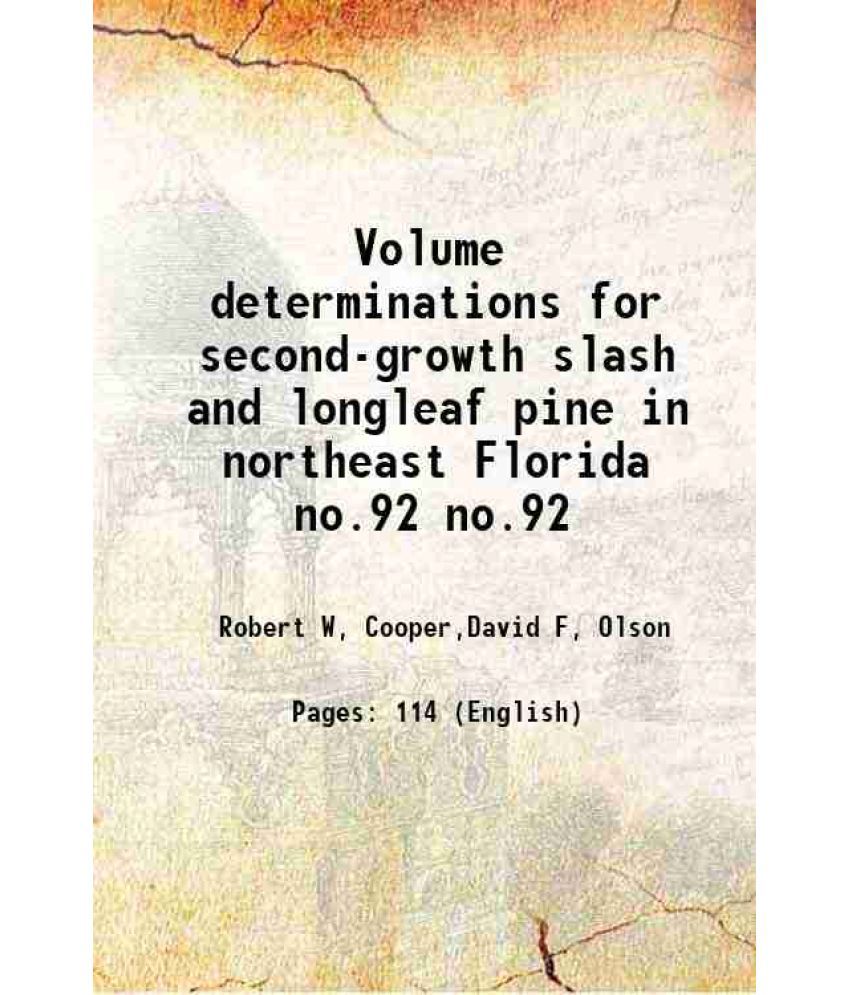     			Volume determinations for second-growth slash and longleaf pine in northeast Florida Volume no.92 1958 [Hardcover]