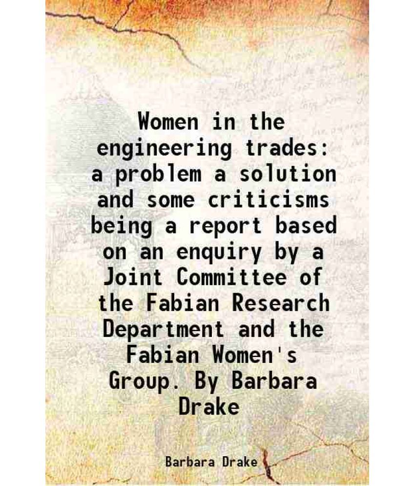     			Women in the engineering trades a problem a solution and some criticisms being a report based on an enquiry by a Joint Committee of the Fa [Hardcover]