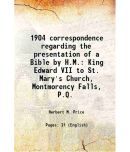 1904 correspondence regarding the presentation of a Bible by H.M. King Edward VII to St. Mary's Church, Montmorency Falls, P.Q. 1906