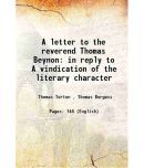 A letter to the reverend Thomas Beynon in reply to A vindication of the literary character 1829