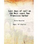 Last days of sail on the West coast San Francisco harbor 1929