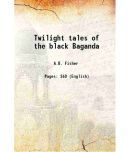 Twilight tales of the black Baganda 1911