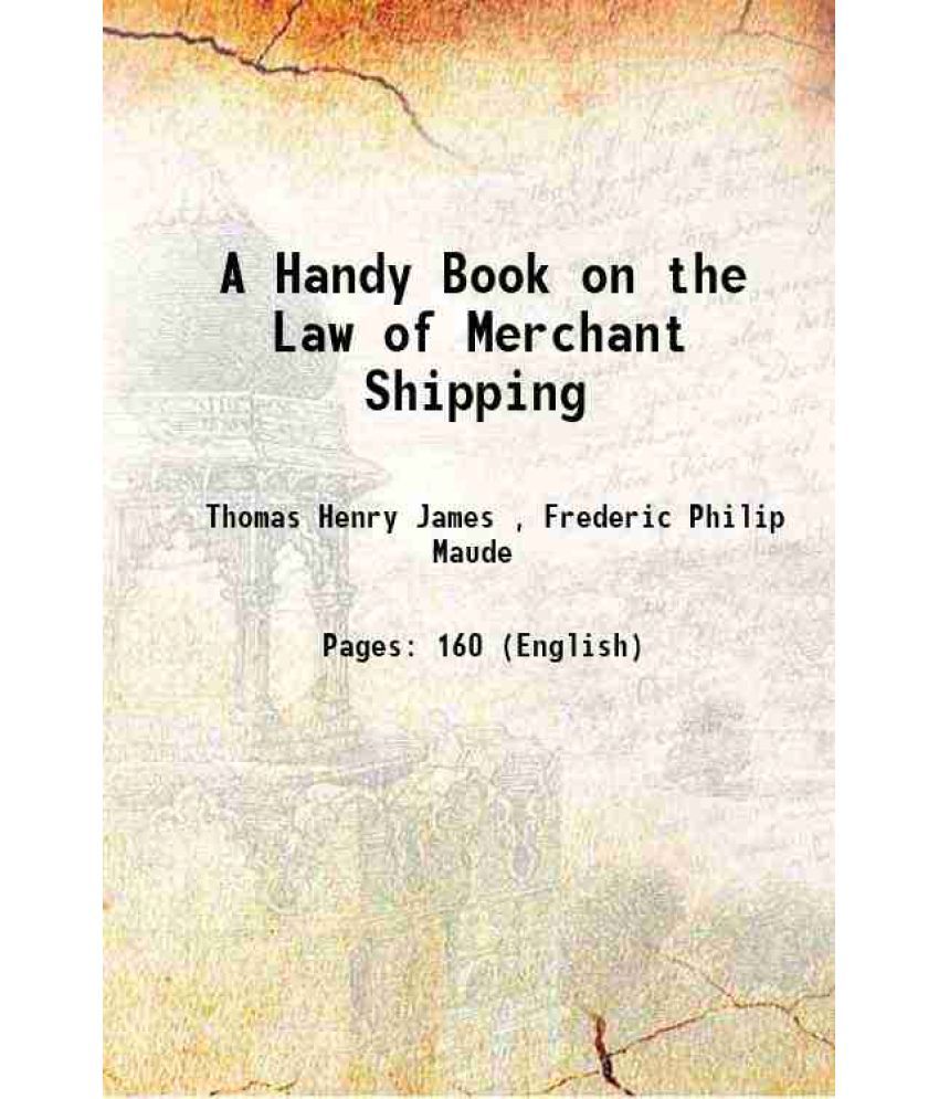    			A Handy Book on the Law of Merchant Shipping 1866