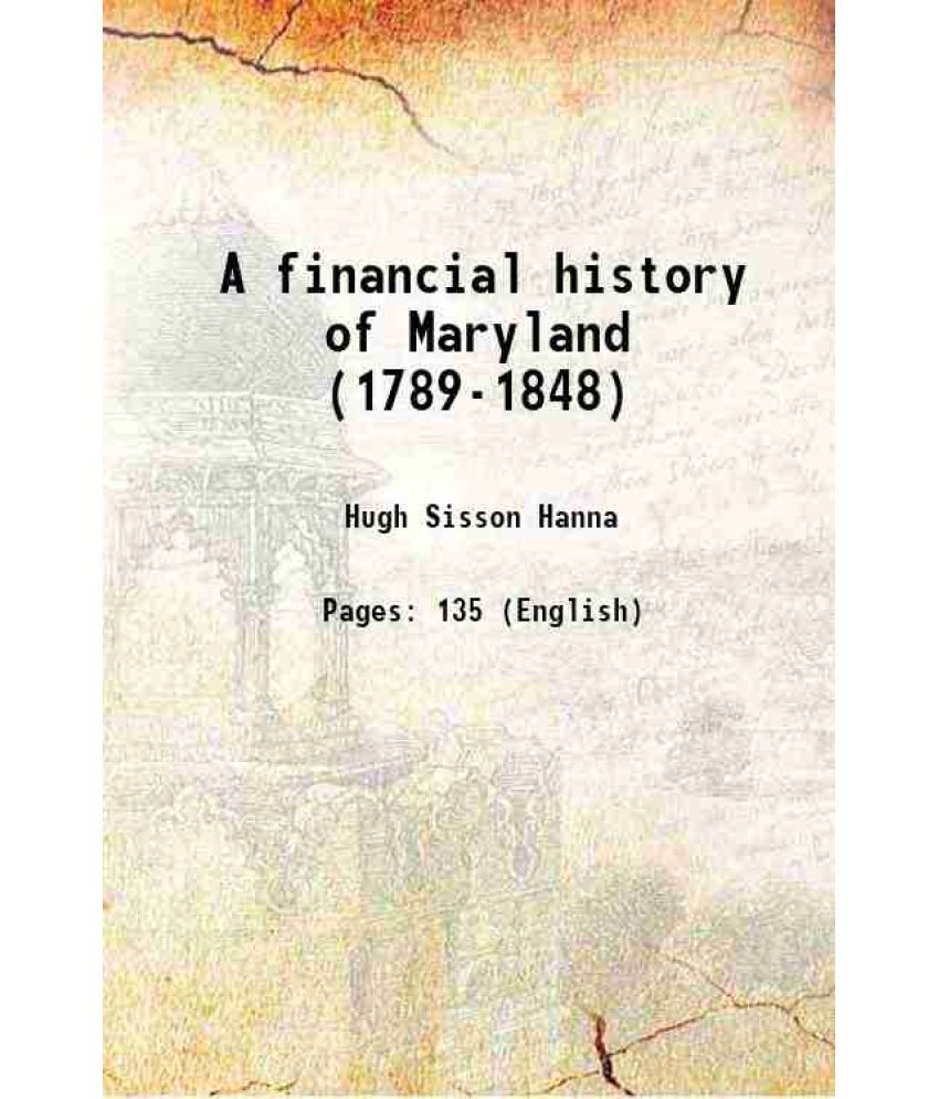     			A financial history of Maryland (1789-1848) 1907