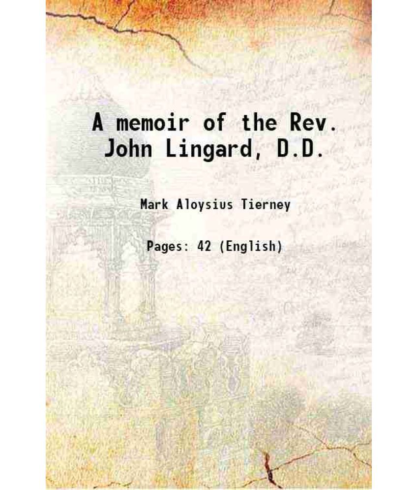     			A memoir of the Rev. John Lingard, D.D. 1855