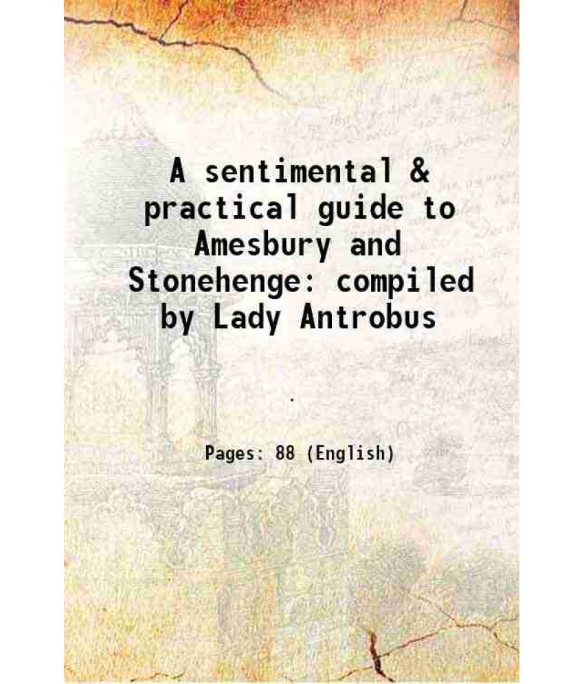     			A sentimental & practical guide to Amesbury and Stonehenge compiled by Lady Antrobus 1908